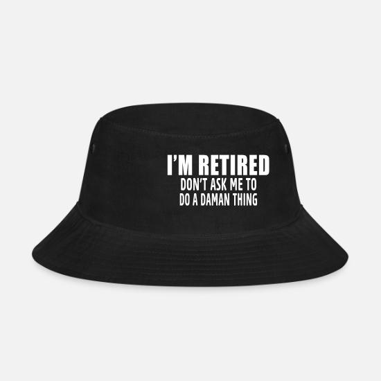 Retired' Bucket Hat | Spreadshirt